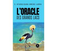 L'oracle des Grands Lacs - S. Ntahuligana Mwene-Larha - Le Lys Bleu - broché - Roman