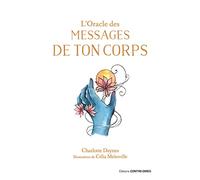 L'oracle des messages de ton corps Charlotte Daynes (Auteur), Célia Melesville (Illustration)
