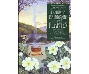 L'oracle druidique des plantes Philip Carr-Gomm (Auteur), Stephanie Carr-Gomm (Auteur), Will Worthington (Illustration)