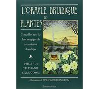 L'oracle druidique des plantes: Travailler avec la flore magique de la tradition druidique
