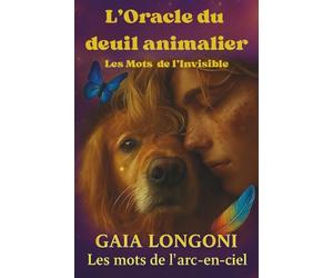 L'Oracle du deuil animalier: Les Mots de l'invisible