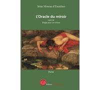 L'Oracle du miroir suivi de Élégie pour un retour - Irène Moreau D'Escrières - Encre Rouge - broché - Poésie