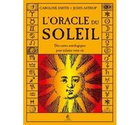 L'oracle du soleil John Astrop (Auteur), Caroline Smith (Auteur), Pascale-Linda Steketee (Traduction)