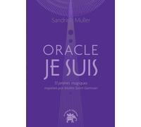 L'oracle Je suis: 51 prières magiques inspirées par Maître Saint-Germain
