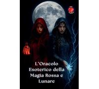 L'Oracolo Esoterico della Magia Rossa e Lunare