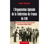 l´organisation spéciale de la fédération: histoire de la lutte armée du fln en france (1956-1962)
