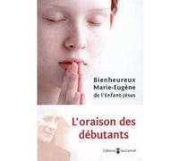 L'oraison des debutants Père Marie-Eugène De L'Enfant-Jésus (Auteur)