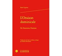 L'Oraison dominicale: De Dominica Oratione