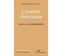 L'oraison silencieuse – Une vie au Congo-Brazzaville – L'Harmattan