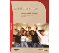 L'oral A La Parole - Pratiques De L'oral Au Collège