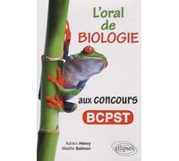 L'oral de Biologie aux concours BCPST - Adrien Henry - Ellipses - broché - Scolaire / Universitaire