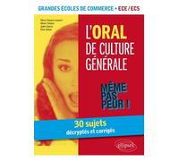 L'oral de culture générale: 30 sujets décryptés et corrigés Grandes écoles de commerce ECE /ECS