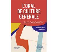 L'oral de culture générale aux concours. 2e édition revue et enrichie - Bénédicte Lanot - Ellipses - broché - Scolaire / Universitaire