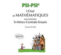 L'oral de mathématiques et d'informatique (X-Mines-Centrale) Filière PSI/PSI* - Florent Nicaise - Ellipses - broché - Scolaire / Universitaire