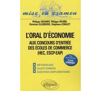 L'oral d'économie aux concours d'entrée des écoles de commerce (HEC, ESCP-EAP), oral AEHSC. Méthodologie, sujets corrigés, questions complémentaires