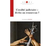 L'oralité judiciaire Déclin ou renouveau ?