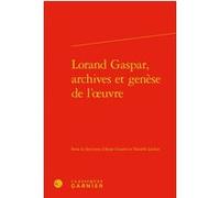 Lorand Gaspar, archives et genèse de l'oeuvre Collectif (Auteur)