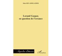 Lorand Gaspar, en question de l'errance - Maha Ben Abdeladhim - L'harmattan - broché - Essai