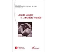 Lorand Gaspar et la matière-monde - Marie-Antoinette Bissay - L'harmattan - broché - Essai