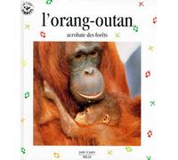 L'Orang-Outan. Acrobate Des Forets