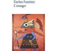 L'oranger Carlos Fuentes (Auteur), Céline Zins (Traduction)