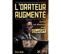 L'Orateur Augmenté Écrire un discours avec ChatGPT - Éric Bah - Koan Editions - broché - Guide