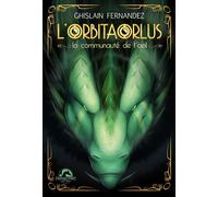 L'orbitaorlus 1 La communauté de l'oeil - Ghislain Fernandez - Fantasy-Parc - broché - Roman adolescent dès 13 ans