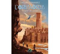 L'orbitaorlus 3 La forêt de Souad - Ghislain Fernandez - Fantasy-Parc - broché - Roman junior dès 9 ans