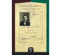 Lorca y el archivo: diálogos con el porvenir