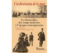 L'orchestration de la mort: Les funérailles, des temps modernes à l'époque contemporaine