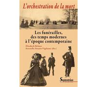 L'orchestration de la mort Les funérailles, des temps modernes à l'époque contemporaine - Elisabeth Belmas - Presses Universitaires Du Septen-Trion - broché - Etude