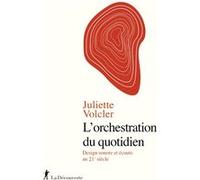 L'orchestration du quotidien - Design sonore et écoute au 21e siècle Juliette Volcler (Auteur)