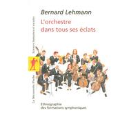 L'orchestre dans tous ses éclats: Ethnographie des formations symphoniques