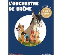 L'Orchestre de Brême Céline Alvarez (Auteur), Julie Machado (Dessinateur)