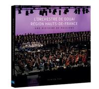L'Orchestre de Douai Région Hauts-de-France Une histoire de passions - Damien Top - Bleu Nuit Eds - relié - Beau livre