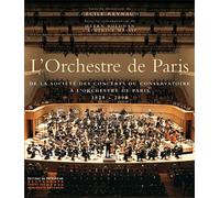 L'Orchestre de Paris: De la société des concerts du conservatoire à l'orchestre de Paris, 1828-2008