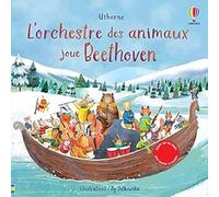 L'Orchestre des animaux joue Beethoven Sam Taplin (Auteur), Ag Jatkowska (Illustration), Emily Beevers (Conception couverture ou illustration), Véronique Duran (Traduction)