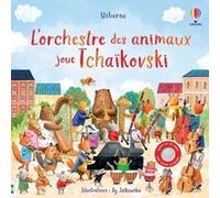 L'orchestre des animaux joue Tchaïkovski Sam Taplin (Auteur), Ag Jatkowska (Illustration), Emily Ritson (Conception couverture ou illustration), Véronique Duran (Traduction)