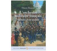 L'orchestre Militaire Français - Histoire D'un Modèle
