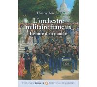 L'orchestre Militaire Français - Histoire D'un Modèle