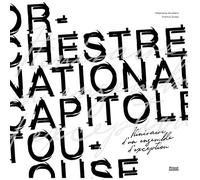 L'orchestre national du Capitole de Toulouse Itinéraire d'un ensemble d'exception - Francis Grass - Privat - broché - Beau livre