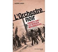 L'orchestre Noir - Enquête Sur Les Réseaux Néo-Fascistes