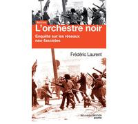 L'orchestre noir Enquête sur les réseaux néo-fascistes - Frédéric Laurent - Nouveau Monde Eds - Poche - Etude