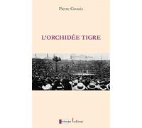 L'Orchidée Tigre Georges Carpentier, Jack Dempsey, le match du siècle - Pierre Grouix - Infimes Editions - broché - Roman