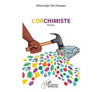 L'orchimiste Roman - Yao Azoumah Kétowoglo - L'harmattan - broché - Roman