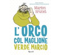 L'orco col maglione verde marcio - Marion Brunet - Rizzoli - ebook (ePub) - Livre
