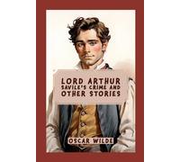 Lord Arthur Savile’s Crime and Other Stories