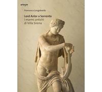 Lord Astor a Sorrento. I marmi antichi di Villa Sirena