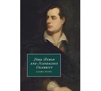 Lord Byron and Scandalous Celebrity