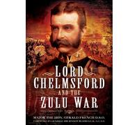 Lord Chelmsford And The Zulu War